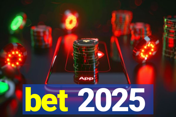 bet 2025